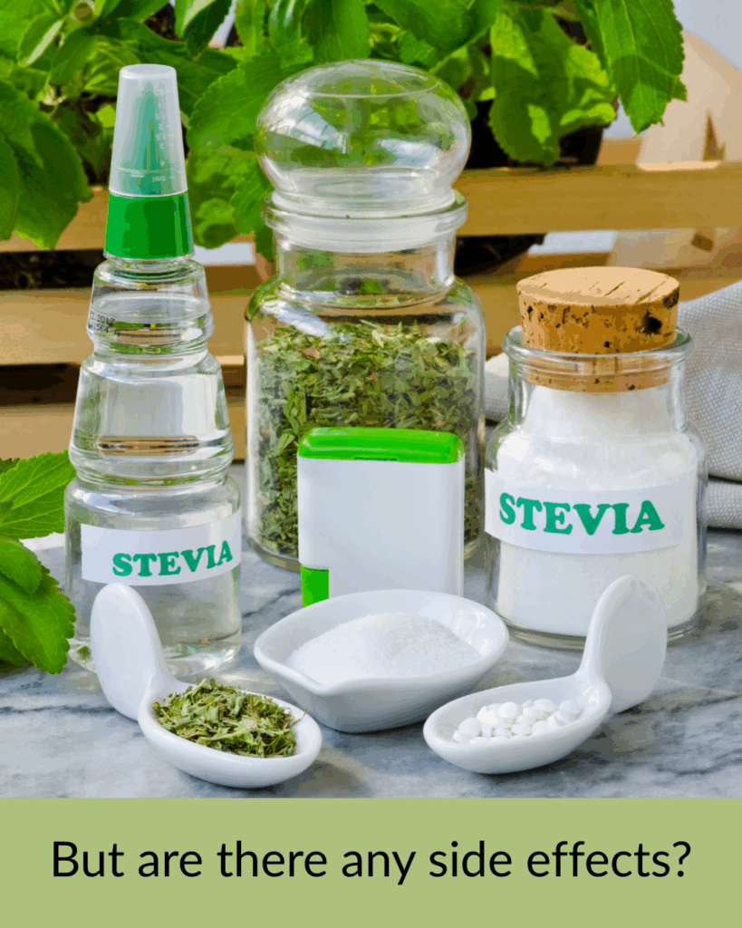 Image of various forms of stevia sweetener and the question "Are there any side effects?"